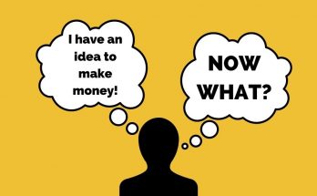 I have an idea to make money - now what should I do?